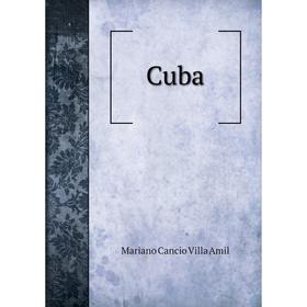 

Книга Cuba. Mariano Cancio Villa Amil