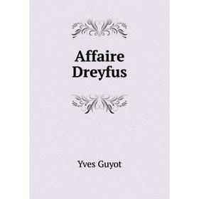 

Книга Affaire Dreyfus. Guyot Yves