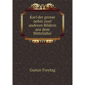 

Книга Karl der grosse nebst zwei anderen Bildern aus dem Mittelalter