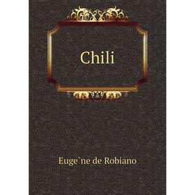 

Книга Chili. Eugène de Robiano