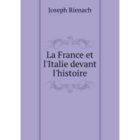 

Книга La France et l'Italie devant l'histoire