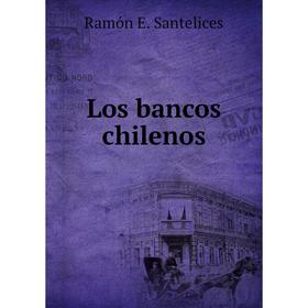 

Книга Los bancos chilenos