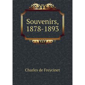 

Книга Souvenirs, 1878-1893. Charles de Freycinet