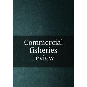 

Книга Commercial fisheries review