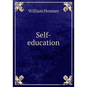 

Книга Self-education. William Hosmer