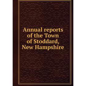 

Книга Annual reports of the Town of Stoddard, New Hampshire