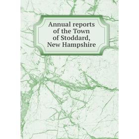 

Книга Annual reports of the Town of Stoddard, New Hampshire