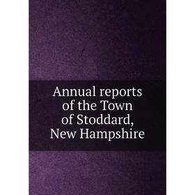 

Книга Annual reports of the Town of Stoddard, New Hampshire