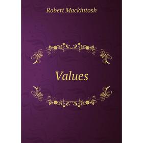 

Книга Values. Robert Mackintosh