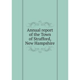 

Книга Annual report of the Town of Strafford, New Hampshire