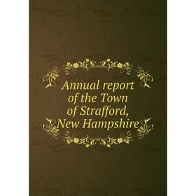 

Книга Annual report of the Town of Strafford, New Hampshire