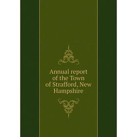 

Книга Annual report of the Town of Strafford, New Hampshire