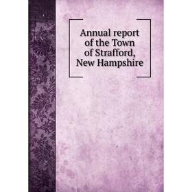 

Книга Annual report of the Town of Strafford, New Hampshire