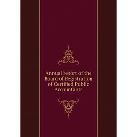 

Книга Annual report of the Board of Registration of Certified Public Accountants