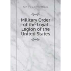 

Книга Military Order of the Loyal Legion of the United States