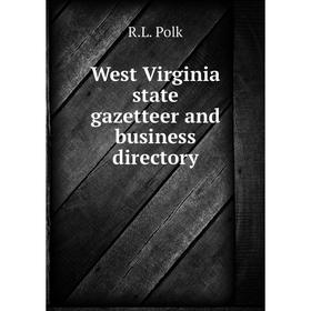 

Книга West Virginia state gazetteer and business directory. R. L. Polk