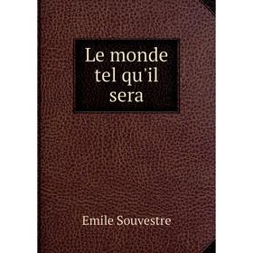 

Книга Le monde tel qu'il sera