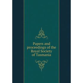 

Книга Papers and Proceedings of the Royal Society of Tasmania