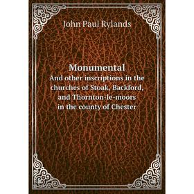 

Книга MonumentalAnd other inscriptions in the churches of Stoak, Backford, and Thornton-le-moors in the county of Chester
