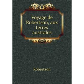 

Книга Voyage de Robertson, aux terres australes. Robertson