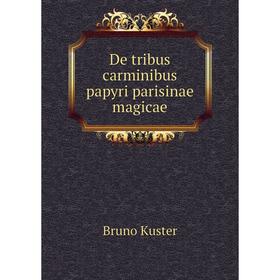 

Книга De tribus carminibus papyri parisinae magicae. Bruno Kuster