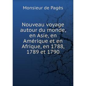 

Книга Nouveau voyage autour du monde, en Asie, en Amérique et en Afrique, en 1788, 1789 et 1790