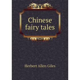 

Книга Chinese fairy tales. Giles Herbert Allen