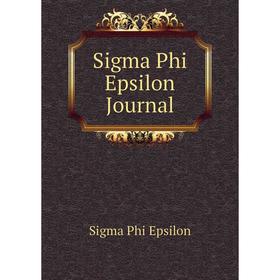 

Книга Sigma Phi Epsilon Journal. Sigma Phi Epsilon
