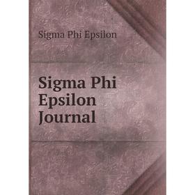 

Книга Sigma Phi Epsilon Journal. Sigma Phi Epsilon