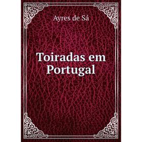 

Книга Toiradas em Portugal. Ayres de Sá