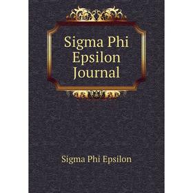 

Книга Sigma Phi Epsilon Journal. Sigma Phi Epsilon