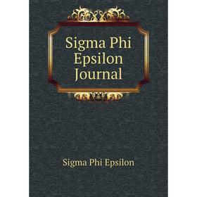 

Книга Sigma Phi Epsilon Journal. Sigma Phi Epsilon
