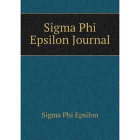 

Книга Sigma Phi Epsilon Journal. Sigma Phi Epsilon