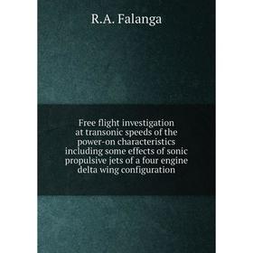

Книга Free flight investigation at transonic speeds of the power-on characteristics including some effects of sonic propulsive jets of a four engine d
