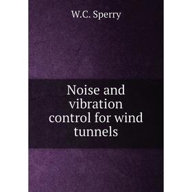 

Книга Noise and vibration control for wind tunnels