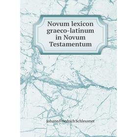 

Книга Novum lexicon graeco-latinum in Novum Testamentum