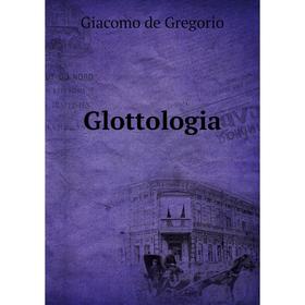 

Книга Glottologia. Giacomo de Gregorio
