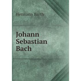 

Книга Johann Sebastian Bach