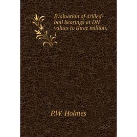 

Книга Evaluation of drilled-ball bearings at DN values to three million. 1. P. W. Holmes