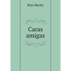 

Книга Caras amigas. Braz Burity