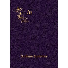 

Книга In. Badham Euripides