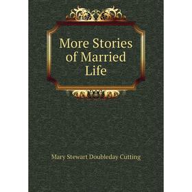 

Книга More Stories of Married Life