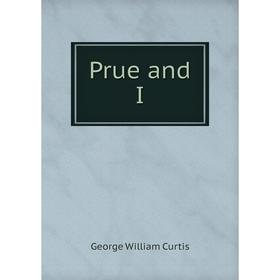 

Книга Prue and I. George William Curtis