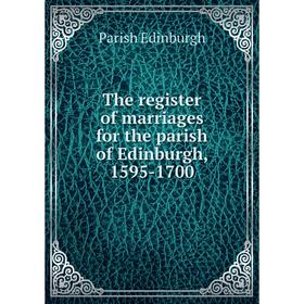 

Книга The register of marriages for the parish of Edinburgh, 1595-1700. Parish Edinburgh