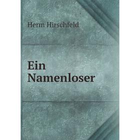

Книга Ein Namenloser. Herm Hirschfeld