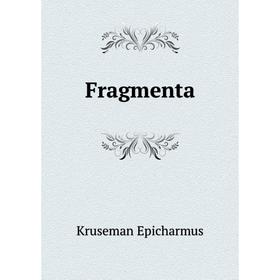 

Книга Fragmenta. Kruseman Epicharmus