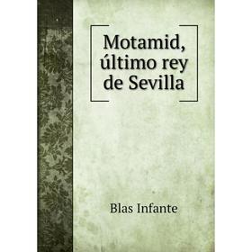 

Книга Motamid, último rey de Sevilla
