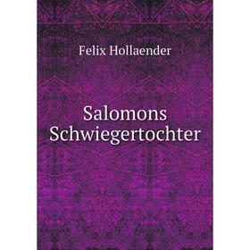 

Книга Salomons Schwiegertochter. Felix Hollaender