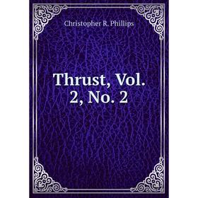 

Книга Thrust, Vol. 2, No. 2. Christopher R. Phillips