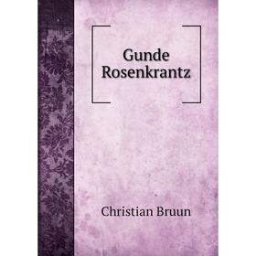 

Книга Gunde Rosenkrantz. Christian Bruun